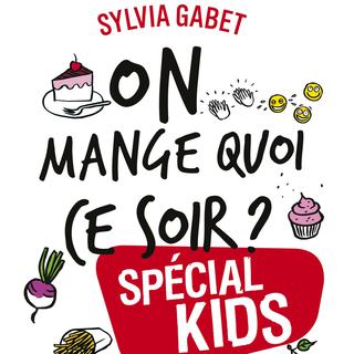 Le livre de Sylvia Gabet "On mange quoi ce soir! Spécial kids". [Editions de La Martinière]