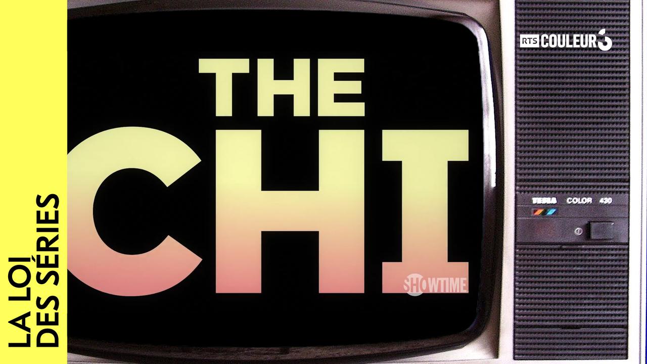 La loi des séries - The Chi [RTS]
