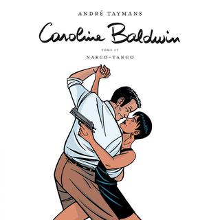 Lʹauteur belge André Taymans publie le 17e album de sa série Caroline Baldwin. "Narco-tango". [DR]