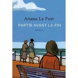 Couverture du livre "Partir avant la fin" d'Ariane Le Fort. [Editions Seuil]