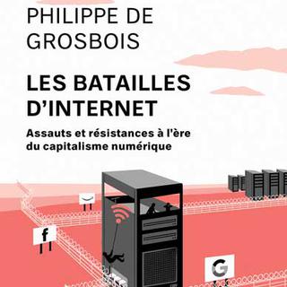 La couverture du livre "Les batailles d'internet" de Philippe de Grosbois. [Écosociété]