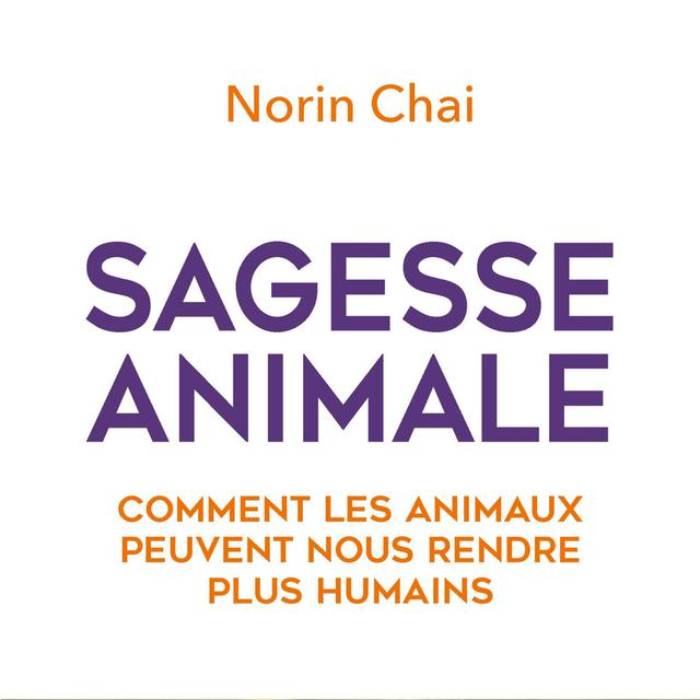 Couverture du livre "Sagesse animale", écrit par Norin Chai. [Editions Stock - DR]