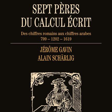 Le livre "Sept pères du calcul écrit", écrit par Jérôme Gavin et Alain Schärlig. [PPUR - DR]