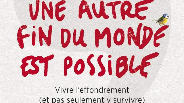 "Une autre fin du monde est possible", de P. Servigne, R. Stevens et G. Chapelle. [Editions du Seuil - DR]