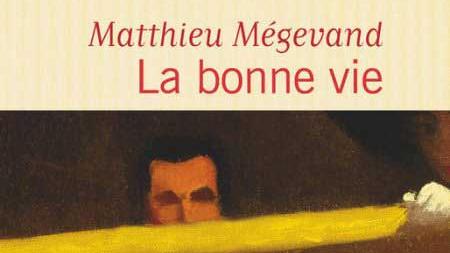 La couverture du livre "La bonne vie" de Matthieu Mégevand, aux Éditions Flammarion. [Flammarion - Flammarion]
