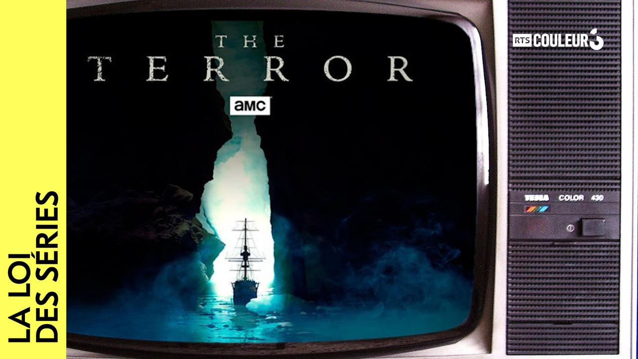 La Loi des séries - The Terror. [RTS]
