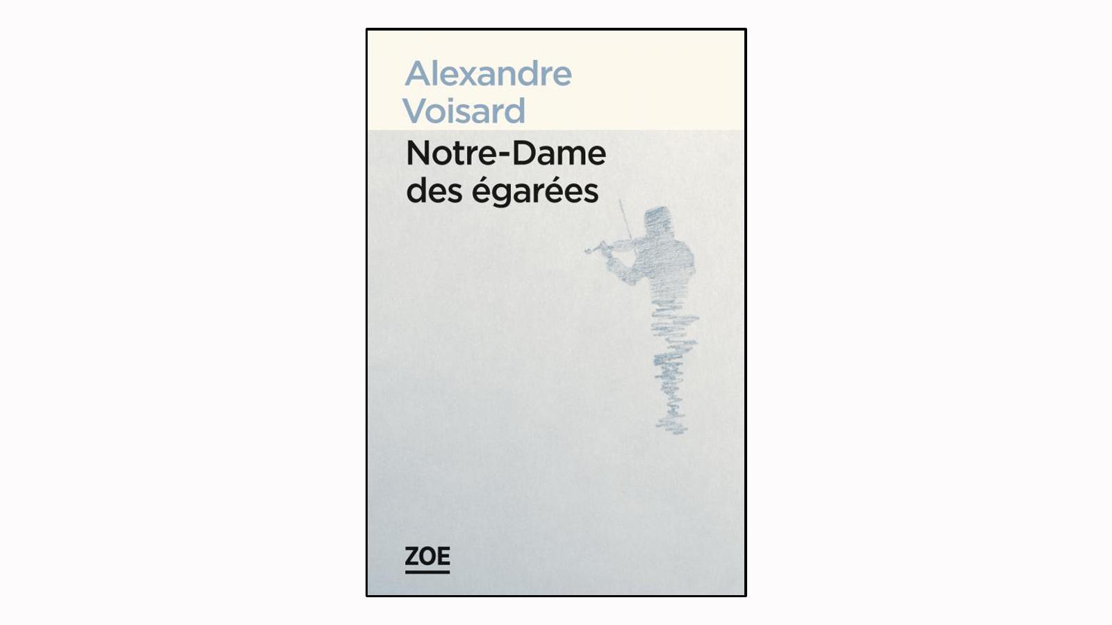 La couverture du livre "Notre-Dame des égarées" d'Alexandre Voisard. [Editions Zoé]