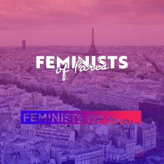 Visuel de Feminists of Paris, qui promeut le féminisme à travers l'art et la culture. [facebook.com/pg/feministsofparis]