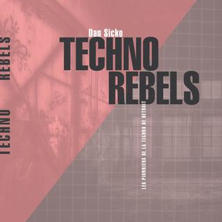 La couverture du livre "Techno Rebels" de Dan Sicko. [Editions Allia - DR]