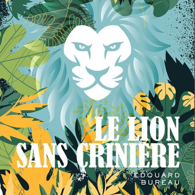 La couverture du livre "Le lion sans crinière" d'Edouard Bureau. [éditions Sable Polaire]