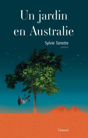 Couverture de "Un jardin en Australie", de Sylvie Tanette. [Editions Grasset]