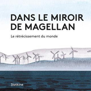 "Dans le miroir de Magellan", Editions Slatkine [DR - Slatkine.com]