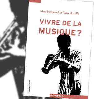 Couverture du livre "Vivre de la musique ?" de Marc Perrenoud et Pierre Bataille. [RTS]