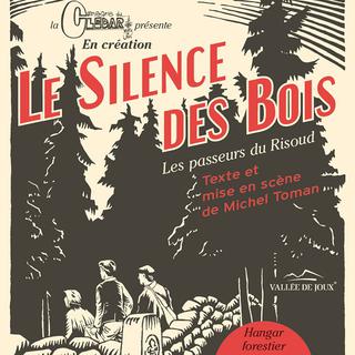 L'affiche du spectacle "Le Silence des Bois". [cledar.ch]