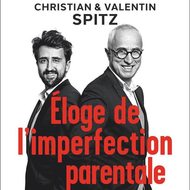 Couverture du livre "Eloge de l'imperfection parentale" de Christian et Valentin Spitz. [Ed. Flammarion]