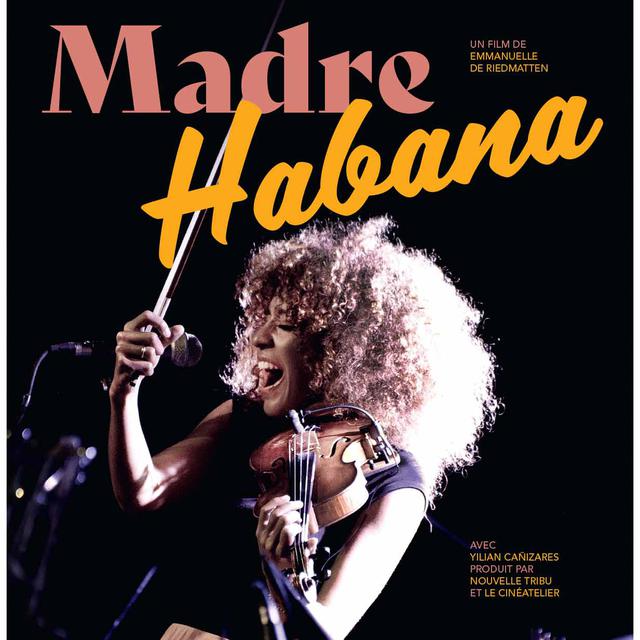 Affiche du film "Madre Habana" de Yilian Cañizares et Emmanuelle de Riedmatten. [DR]