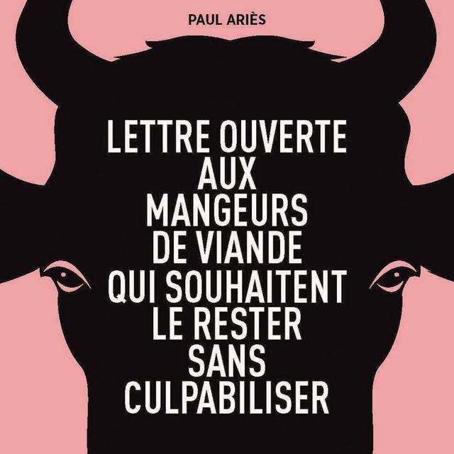La couverture de "Lettre ouverte aux mangeurs de viande qui désirent le rester sans culpabiliser" de Paul Ariès. [Larousse]