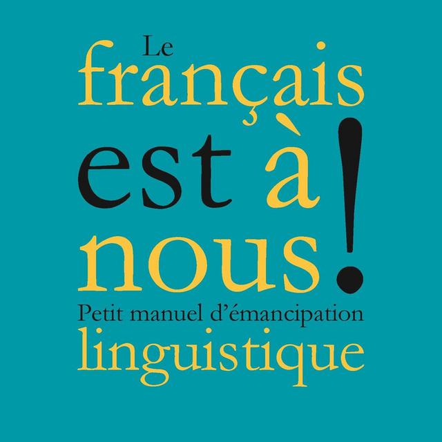 La couverture de "Le français est à nous! Petit manuel d'émancipation linguistique". [La Découverte]