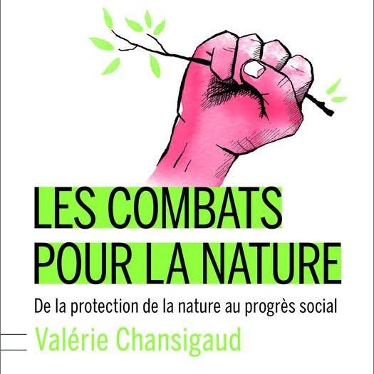 Couverture du livre "Les combats pour la nature" de Valerie Chansigaud. [Buchet Chastel, 2017]