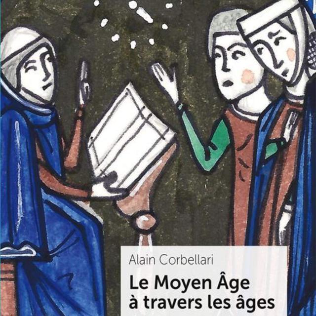 La couverture du livre d'Alain Corbellari "Le Moyen Age à travers les âges". [Livreo Alphil]