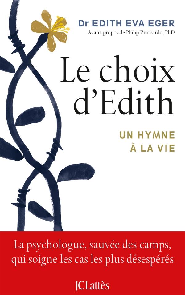 "J'ai écrit ce livre parce que je le dois à mes parents, pour qu'ils ne soient pas morts en vain". [Visuel JC Lattès - Edith Eger]