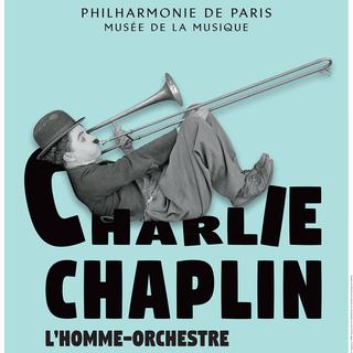 Affiche exposition "Charlie Chaplin, l'homme-orchestre". [philharmoniedeparis.fr]