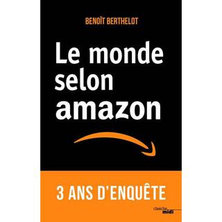 La couverture du livre "Le monde selon Amazon" de Benoît Berthelot.
