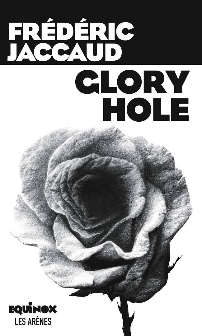 La couverture du roman "Glory Hole" de Frédéric Jaccaud. [Editions Equinox Les Arènes]