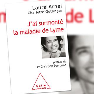 Couverture du livre témoignage "J'ai surmonté la maladie de Lyme" de Laura Arnal. [Odile Jacob/RTS]