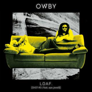 Loaf. (Shot #3 feat. ape jewels) - Owby (CH). [Saroo - DR]