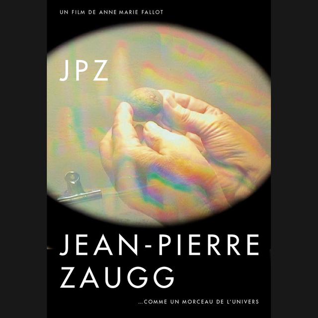 Le film ”JPZ Jean Pierre Zaugg, comme un morceau d'univers”.
