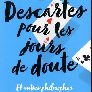 La couverture du livre "Descartes pour les jours de doute" de Marie Robert. [Flammarion]