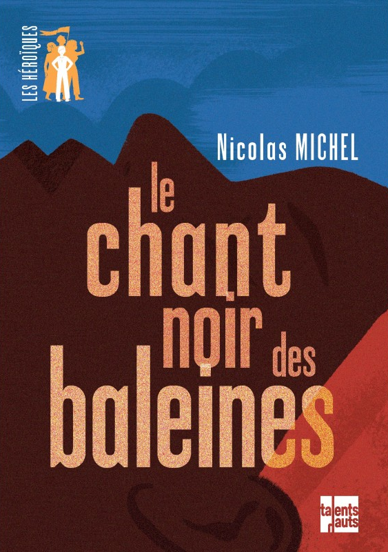 Le chant noir des baleines, de Nicolas Michel, sélectionné pour le Prix RTS Littérature Ados 2020. [Talents Hauts - Julia Wauters]