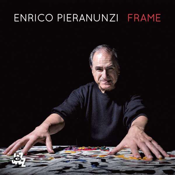 "Frame", Enrico Pieranunzi (Cam Jazz, 2020). [Cam Jazz]