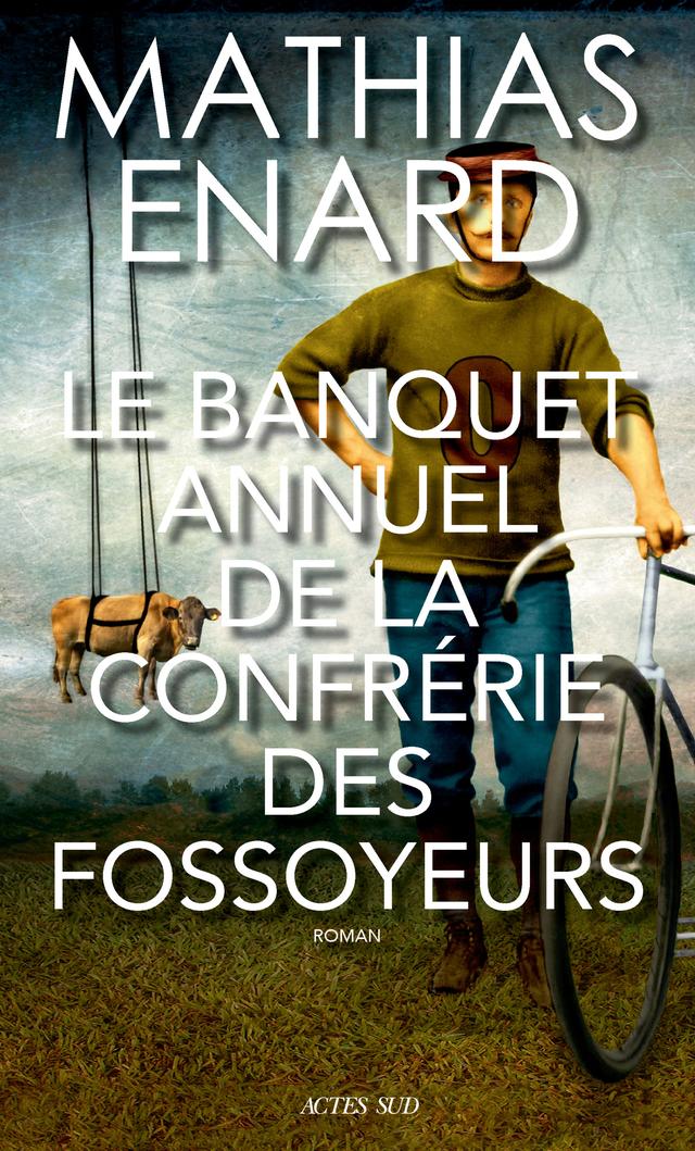 La couverture du livre de Mathias Enard, "Le banquet annuel de la confrérie des fossoyeurs". [Ed. Actes Sud]