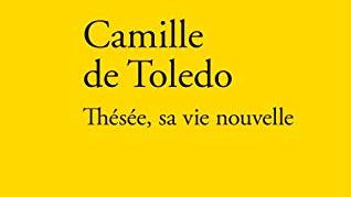 Camille de Toledo, "Thésée, sa vie nouvelle". [Editions Verdier]