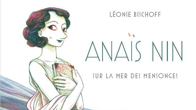 La couverture du livre "Anaïs Nin. Sur la mer des mensonges" de Léonie Bischoff. [Casterman]