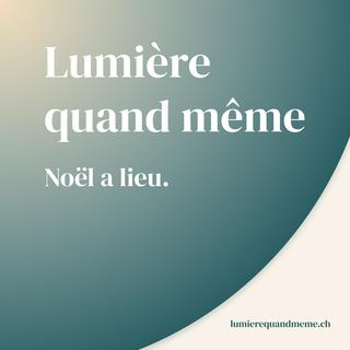 "Lumière quand même".