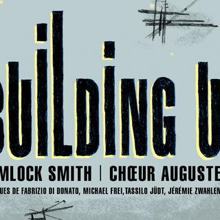 Visuel de "Building Up", un ciné-concert proposé par Hemlock Smith et le Choeur Auguste. [Hemlock Smith et Choeur Auguste - Octogone Pully]