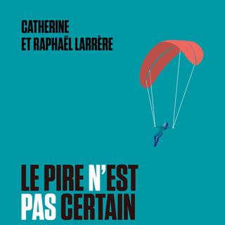 "Le pire n'est pas certain" de Catherine et Raphaël Larrère. [Premier Parallèle]