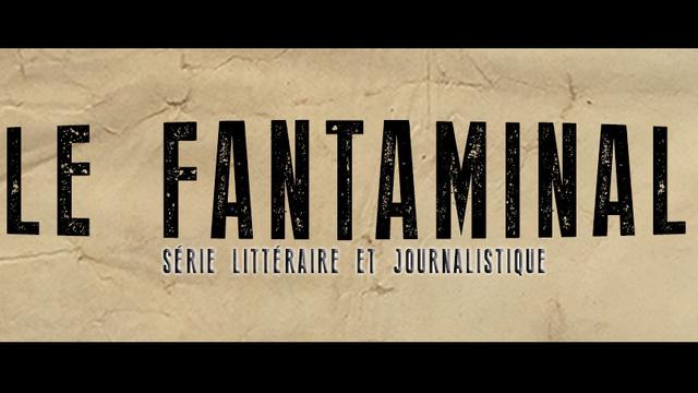 Visuel de la série littéraire et journalistique Le Fantaminal. [DR]
