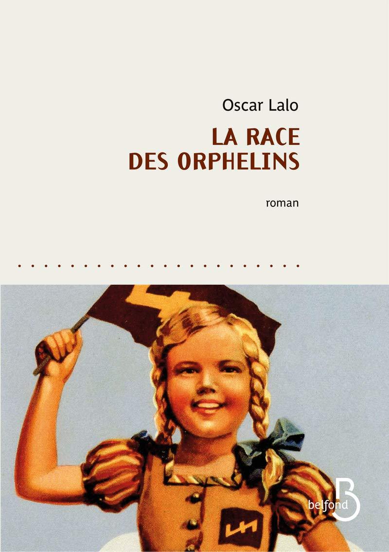 Oscar Lalo, "La Race des orphelins". [Ed. Belfond]