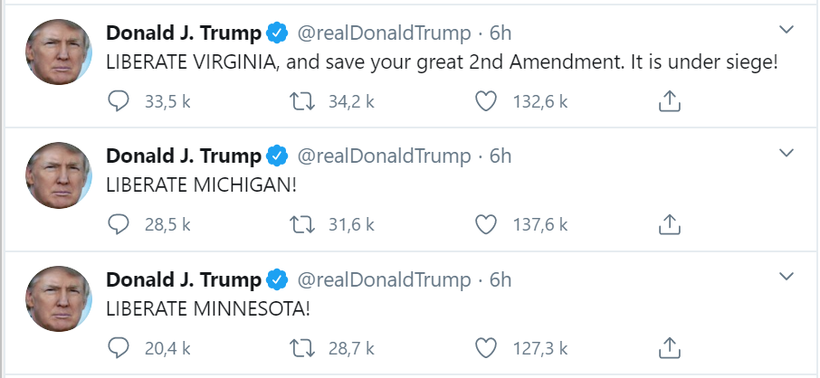 "Libérez le Minnesota!" - "Libérez le Michigan!" - "Libérez la Virginie, et sauvez votre formidable deuxième amendement. Il est assiégé!" [Twitter - @realDonaldTrump]