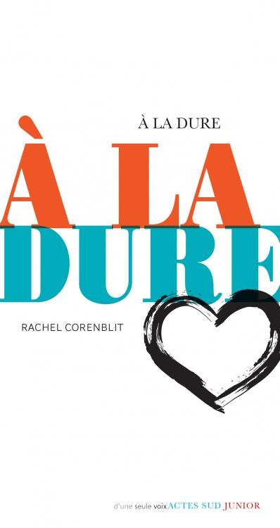 À la dure, un roman de Rachel Corenblit. [Actes Sud]