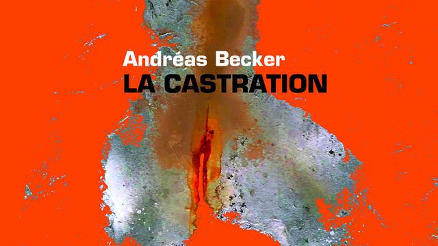 La couverture du livre "La Castration" d'Andreas Becker. [Editions d'En Bas]
