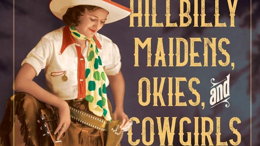 La couverture du livre "Hillbilly Maidens, Okies, and Cowgirls. Women's Country Music, 1930-1960". [University of Illinois Press]