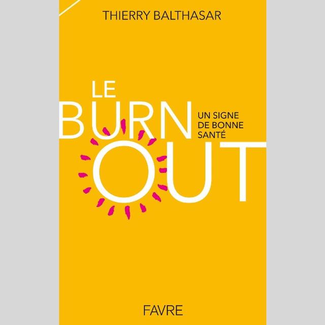 Le livre "Le burnout: un signe de bonne santé". [Editions Favre]