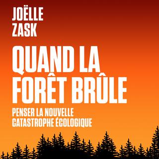 La couverture de l'ouvrage "Quand la forêt brûle" de Joëlle Zask aux éditions Premier Parallèle. [Premierparallele.fr - DR]