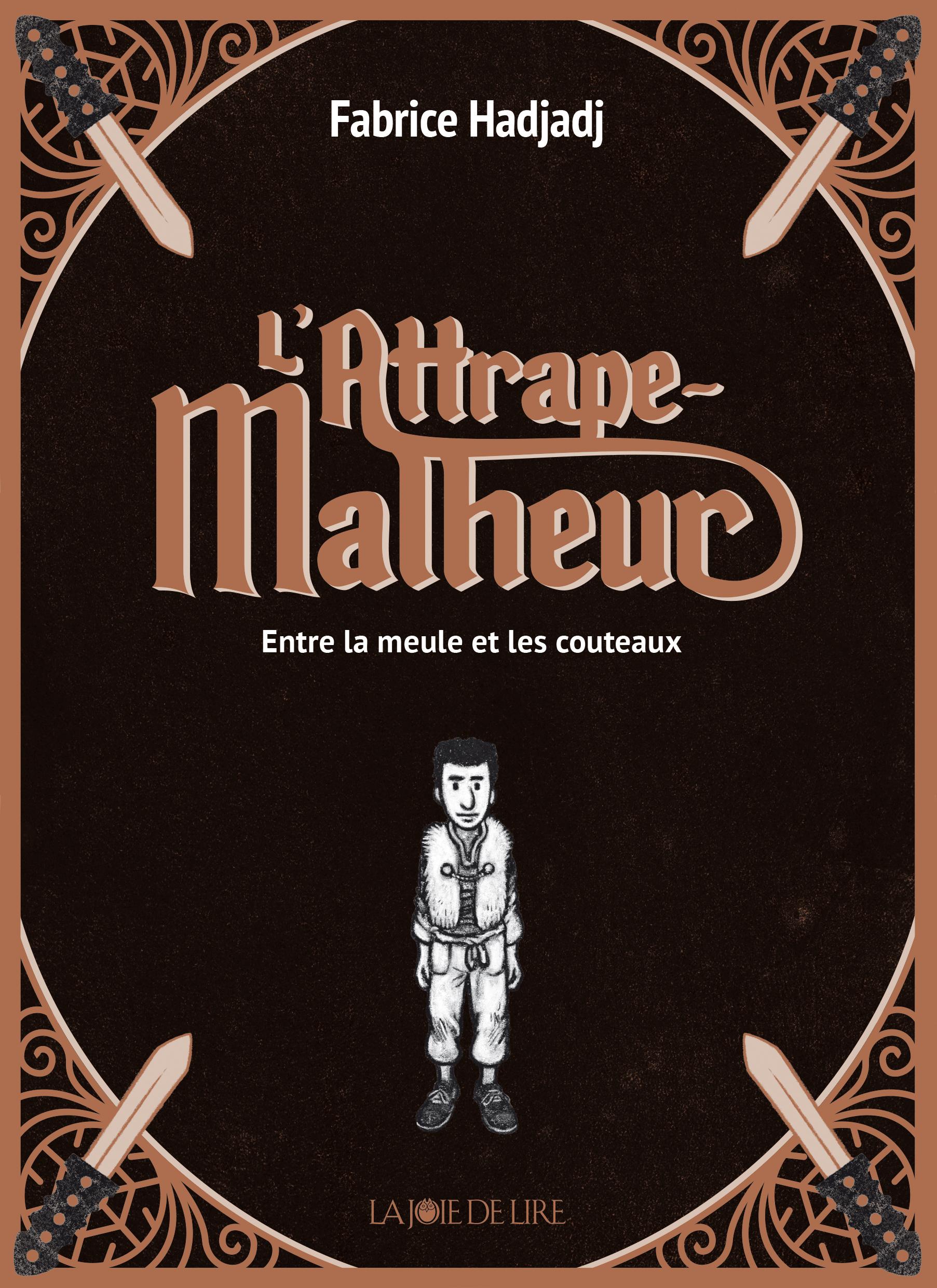 La couverture du premier volume de"L'Attrape-Malheur" de Fabrice Hadjadj.