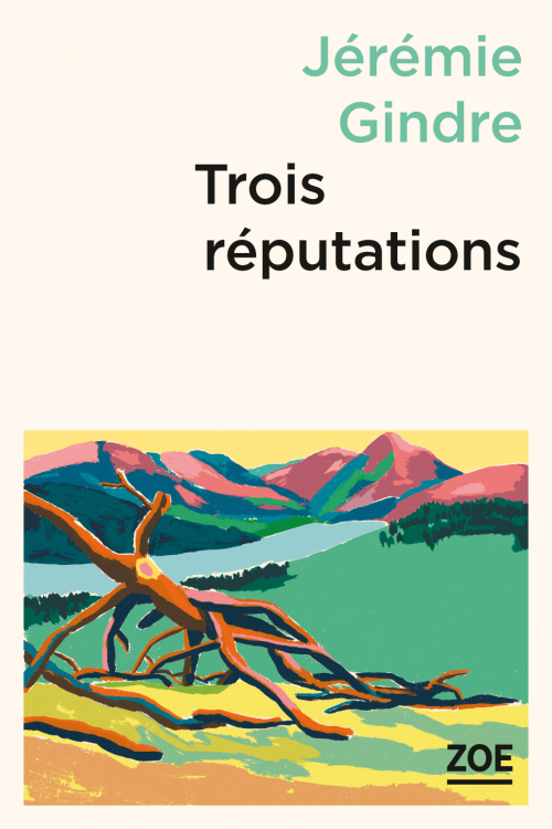La couverture du livre "Trois réputations" de Jérémie Gindre. [Editions Zoé]